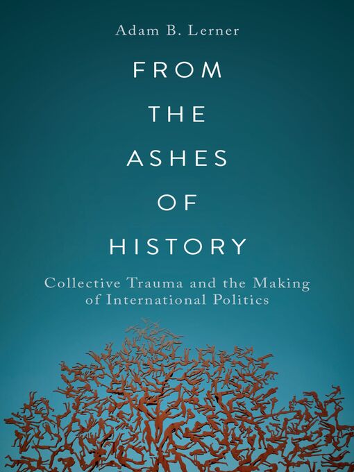 Title details for From the Ashes of History by Adam B. Lerner - Available